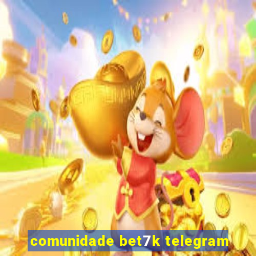 comunidade bet7k telegram